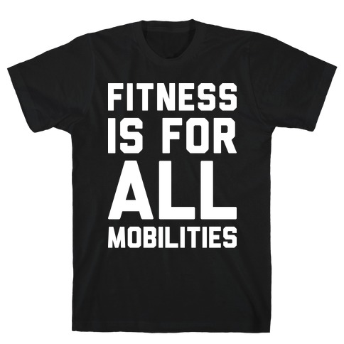 Fitness Is For All Mobilities T-Shirt