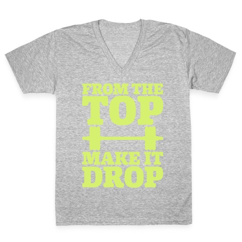 From The Top Make It Drop Squat Parody White Print V-Neck Tee Shirt