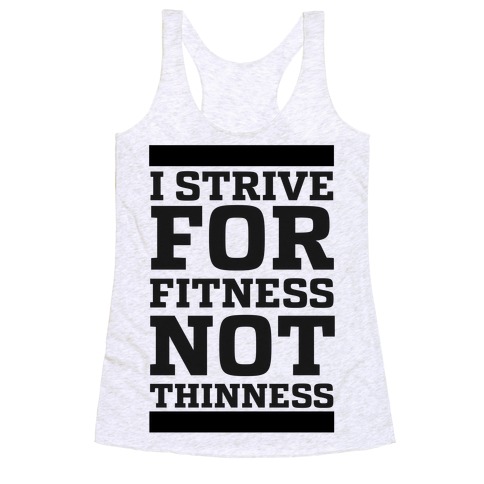 I Strive for Fitness Not Thinness Racerback Tank Top