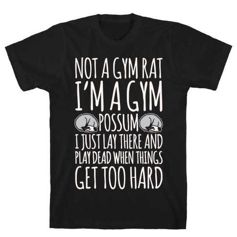 Not A Gym Rat I'm A Gym Possum White Print T-Shirt