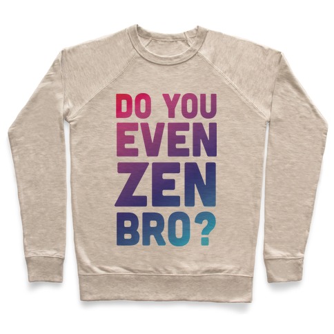 Do You Even Zen Bro Yoga Pullover