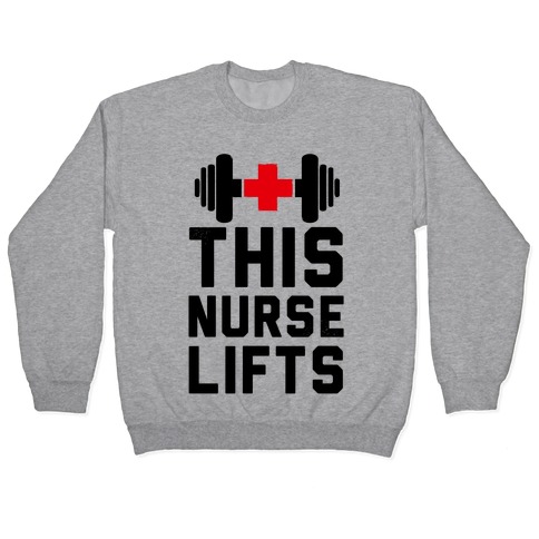 This Nurse Lifts! Pullover