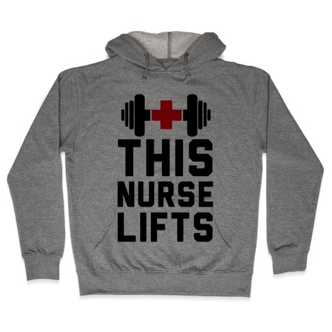 This Nurse Lifts! Hooded Sweatshirt