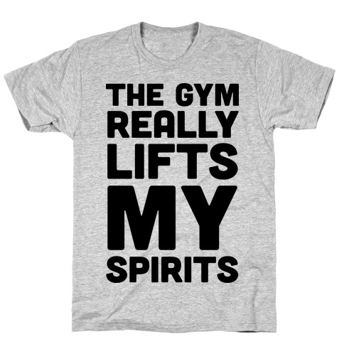 The Gym Really Lifts My Spirits T-Shirt