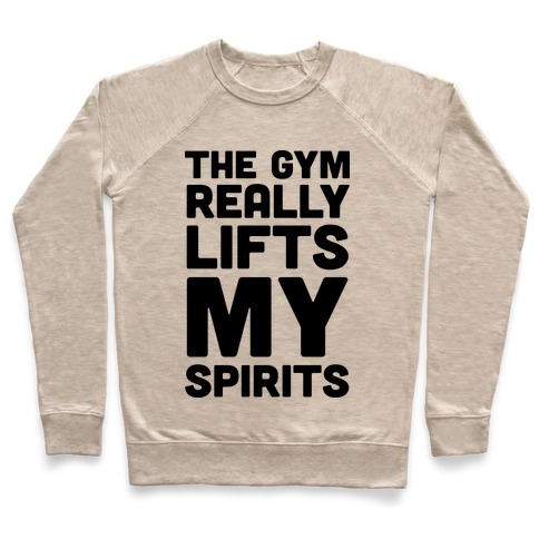 The Gym Really Lifts My Spirits Pullover