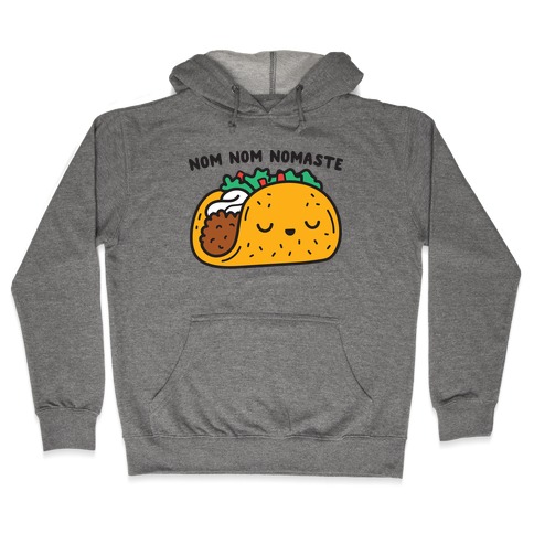 Nom Nom Nomaste Taco Hooded Sweatshirt