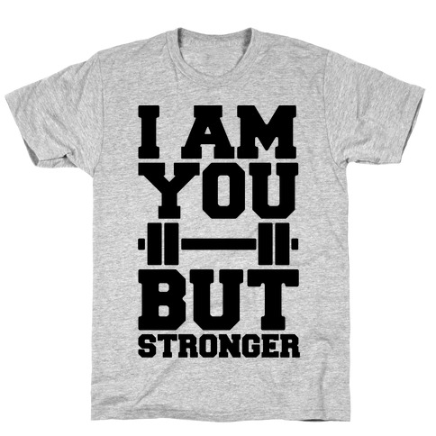 I Am You But Stronger T-Shirt