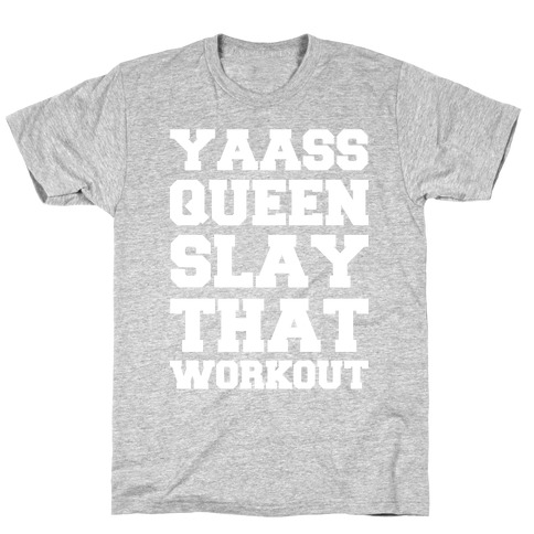 Yaass Queen Slay That Workout T-Shirt