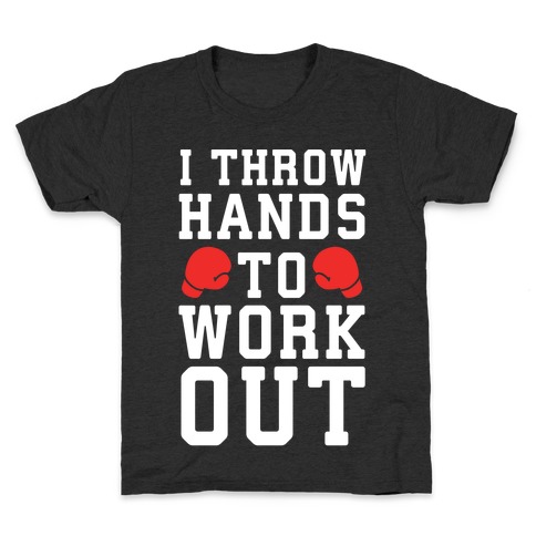 I Throw Hands to Work Out Kids T-Shirt