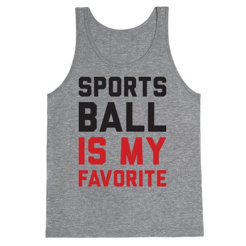 Sports Ball Is My Favorite Tank Top