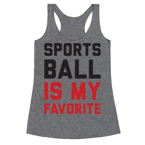 Sports Ball Is My Favorite Racerback Tank Top