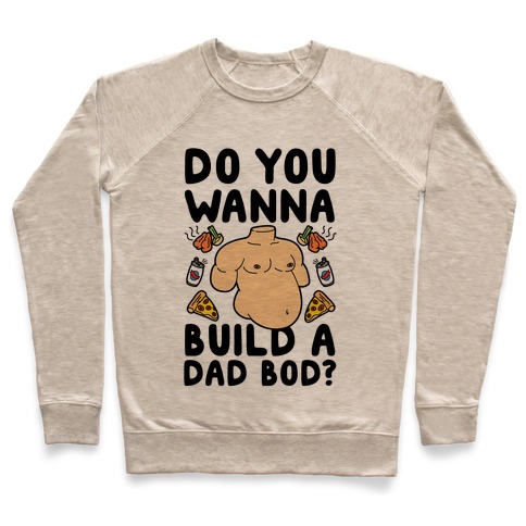 Do You Wanna Build A Dad Bod Pullover