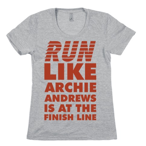 Run like Archie is at the Finish Line Womens T-Shirt