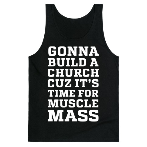 Gonna Build a Chuch cuz it's Time for Muscle Mass Tank Top