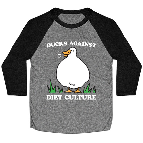 Ducks Against Diet Culture Baseball Tee