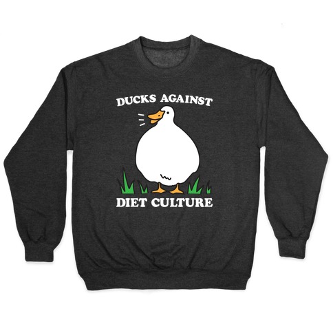 Ducks Against Diet Culture Pullover