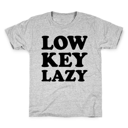Low Key Lazy Kids T-Shirt