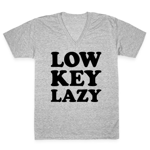 Low Key Lazy V-Neck Tee Shirt