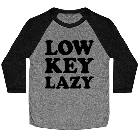 Low Key Lazy Baseball Tee