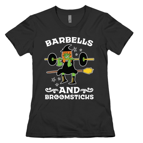 Barbells And Broomsticks Womens T-Shirt