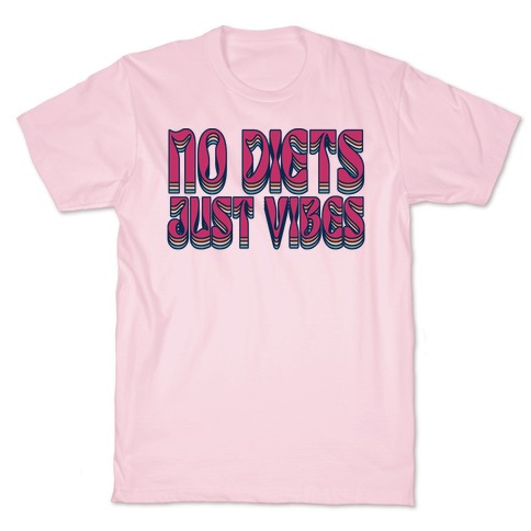 No Diets Just Vibes T-Shirt