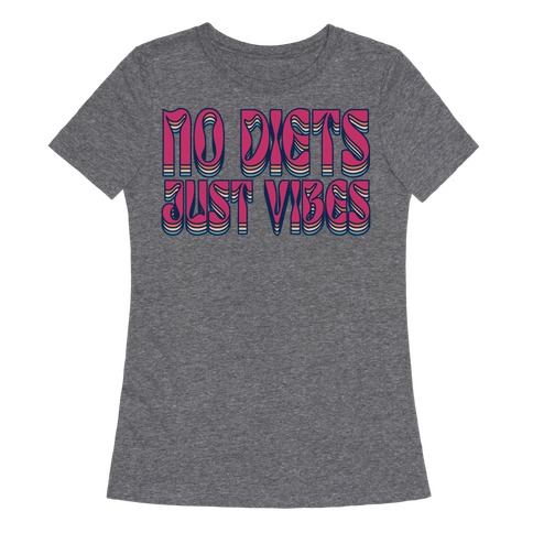 No Diets Just Vibes Womens T-Shirt