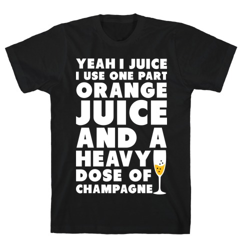 Yeah I Juice T-Shirt