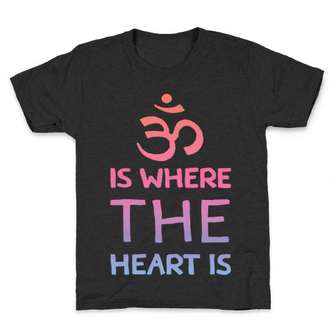 Om Is Where The Heart Is Kids T-Shirt