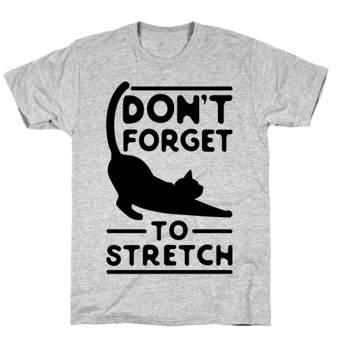 Don't Forget To Stretch T-Shirt