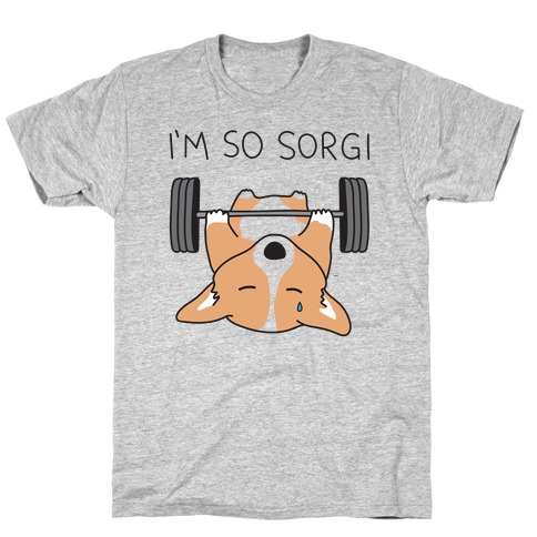 I'm So Sorgi Corgi T-Shirt