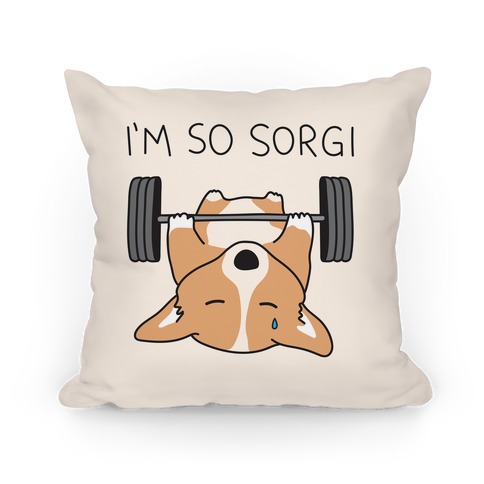 I'm So Sorgi Corgi Pillow