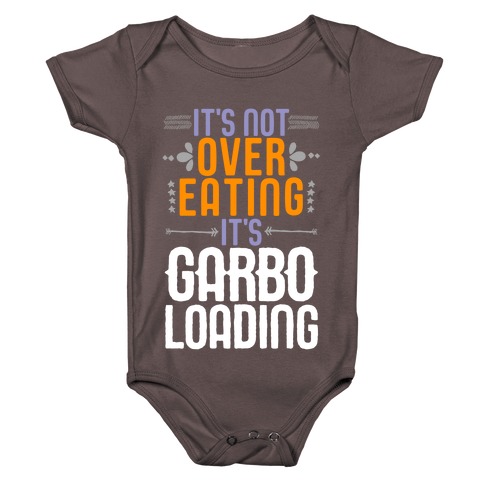 It's Not Overeating, It's Garboloading Baby One-Piece