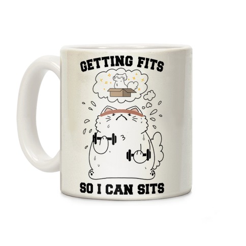 Getting Fits So I can Sits Coffee Mug