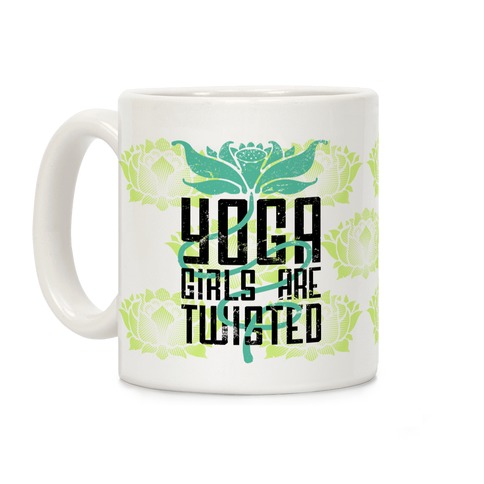 Yoga Girls Are Twisted Coffee Mug