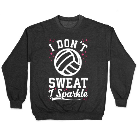 I Don't Sweat I Sparkle Volleyball Pullover