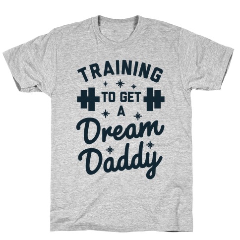 Training to Get a Dream Daddy T-Shirt