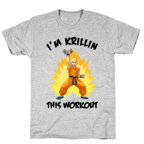 I'm Krillin This Workout T-Shirt