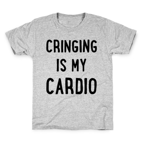 Cringing Is My Cardio Kids T-Shirt