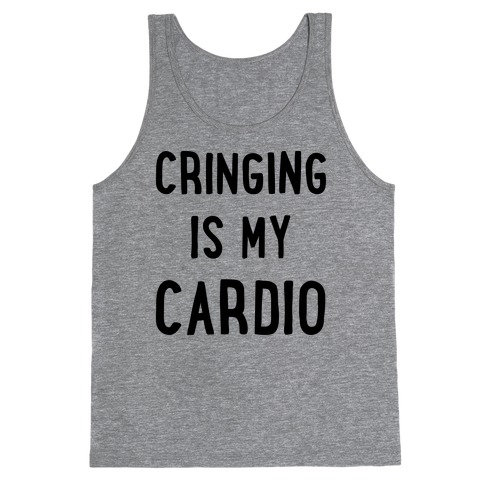 Cringing Is My Cardio Tank Top