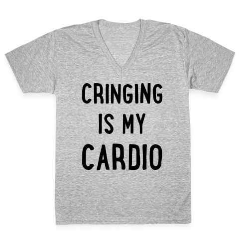 Cringing Is My Cardio V-Neck Tee Shirt
