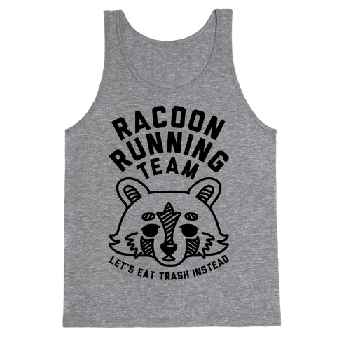 Raccoon Running Team Let's Eat Trash Instead Tank Top. 