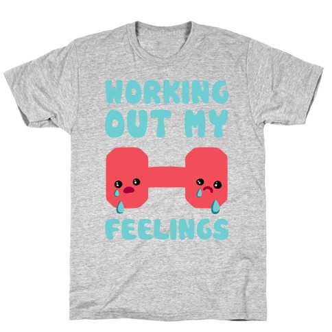 Working Out My Feelings T-Shirt