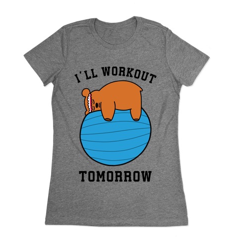 I'll Workout Tomorrow Womens T-Shirt