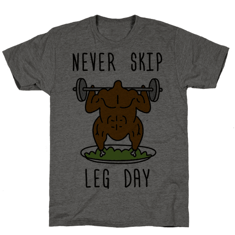 Never Skip Leg Day - TShirt - Activate Apparel