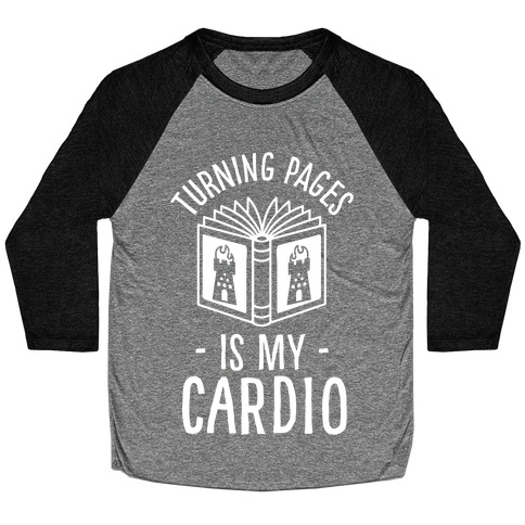 Turning Pages Is My Cardio Baseball Tee