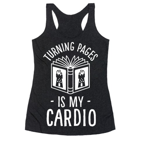 Turning Pages Is My Cardio Racerback Tank Top