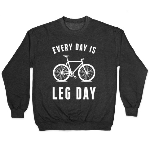 Every Day Is Leg Day Pullover