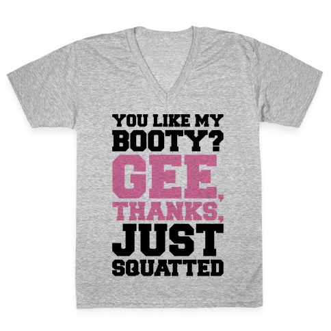 You Like My Booty Gee Thanks Just Squatted 7 Rings Parody V-Neck Tee Shirt