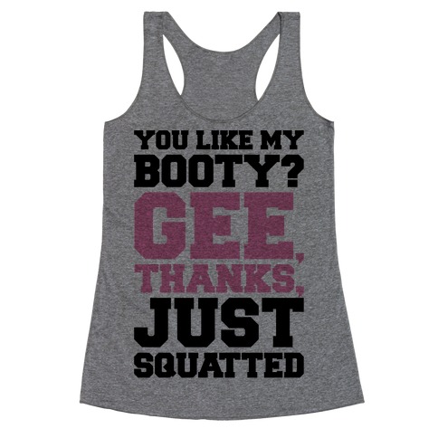 You Like My Booty Gee Thanks Just Squatted 7 Rings Parody Racerback Tank Top