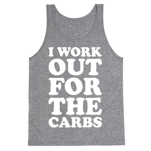 I Workout For The Carbs Tank Top